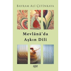 Mevlanada Aşkın Dili [Paperback] [Dec 30, 2024] Bayram Ali Çetinkaya