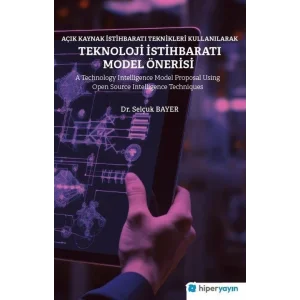 Açık Kaynak İstihbaratı Teknikleri Kullanılarak Teknoloji İstihbaratı Model Önerisi [Paperback] [Jun 20, 2025] Selçuk Bayer
