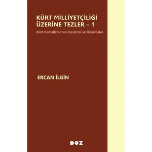 Kürt Milliyetçiliği Üzerine Tezler - 1 Kürt Kemalizminin Eleştirisi ve Önermeler [Paperback] [Jul 01, 2025] Ercan İlgin