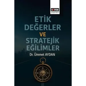 Etik Değerler ve Stratejik Eğilimler [Paperback] [Nov 14, 2024] Ümmet Aydan