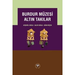 Burdur Müzesi Altın Takılar (Ciltli) [Unbound] [Nov 14, 2024] Ayşegül Soslu , Salih Soslu , Uğur Biçer