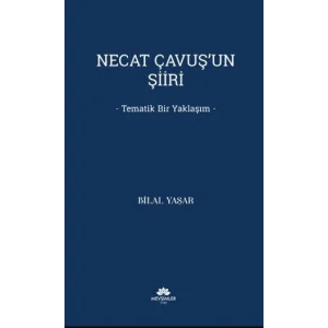 Necat Çavuşun Şiiri - Tematik Bir Yaklaşım [Unbound] [Nov 14, 2024] Bilal Yaşar
