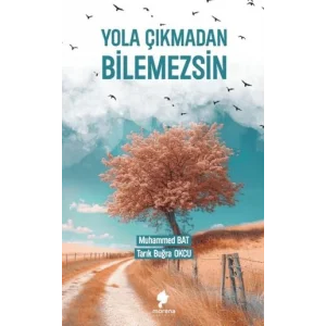 Yola Çıkmadan Bilemezsin [Unbound] [Nov 14, 2024] Tarık Buğra Okcu , Muhammed Bat