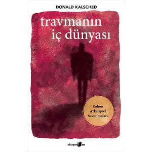 Travmanın İç Dünyası: Ruhun Arketipsel Savunmaları [Paperback] [Jan 17, 2025] Donald Kalsched and Eda Ilgım Biçici