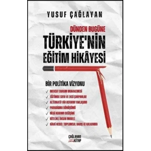 Türkiyenin Eğitim Hikayesi - Dünden Bugüne: Bir Politika Vizyonu [Paperback] [Jun 14, 2023] Yusuf Çağlayan