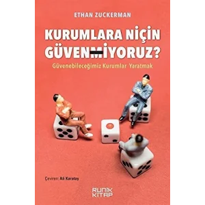 Kurumlara Niçin Güvenmiyoruz?: Güvenebileceğimiz Kurumlar Yaratmak [Paperback] [May 01, 2021] Ethan Zuckerman; Ali Karatay and Onuralp Şengün
