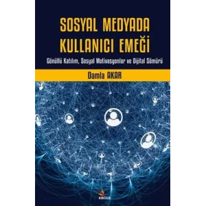 Sosyal Medyada Kullanıcı Emeği - Gönüllü Katılı... [Paperback] [Sep 11, 2025] Damla Akar