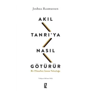 Akıl Tanrı’ya Nasıl Götürür? [Dec 30, 2023] Mehmet Dallı and Joshua Rasmussen