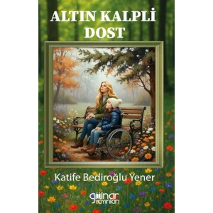 Altın Kalpli Dost [Paperback] [Oct 06, 2025] Katife Bediroğlu Yener