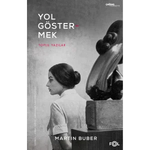 Yol Göstermek Toplu Yazılar [Paperback] [Sep 15, 2025] Martin Buber; Güney Çeğin and Abdulhalim Karaosmanoğlu