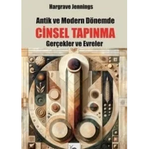 Antik ve Modern Dönemde Cinsel Tapınma [Unbound] [Nov 14, 2024] Hargrave Jennings