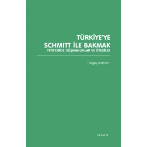 Türkiyeye Schmitt ile Bakmak: 1970lerde Düşmanlıklar ve Ötekiler [Paperback] [Feb 01, 2025] Turgay Kahveci