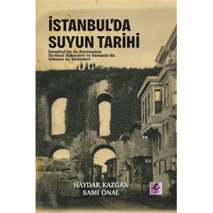 İstanbulda Suyun Tarihi: İstanbulun Su Sorunu... [Paperback] [Jan 01, 2025] Sami Önal and Haydar Kazgan