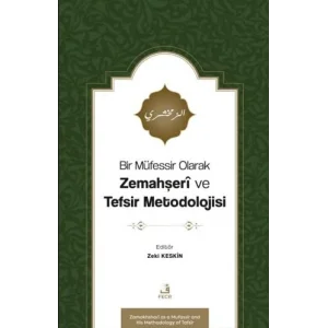 Bir Müfessir Olarak Zemahşeri ve Tefsir Metodolojisi [Unbound] [Nov 14, 2024] Zeki Keskin
