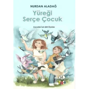 Yüreği Serçe Çocuk [Unbound] [Nov 14, 2024] Nurdan Aladağ