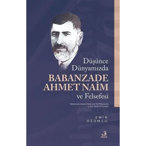 Duşunce Dunyamızda Babanzade Ahmed Naim ve Felsefesi [Paperback] [Feb 05, 2025] Emin Üzümcü