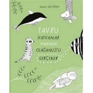 Yavru Hayvanlar Hakkında Olağanüstü Gerçekler [Hardcover] [Jun 01, 2022] Maja Säfström and Zeynep Tamer