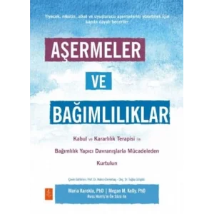 AŞERMELER VE BAĞIMLILIKLAR - Kabul ve Kararlılık Terapisi ile Bağımlılık Yapıcı Davranışlarla Mücadeleden Kendinizi Kurtarın / CRAVINGS AND ADDICTIONS ... Behavior with Acceptance and Commitment [Paperback] [Nov 14, 2024] Megan M. Kelly , Maria Karekla