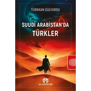 Suudi Arabistanda Türkler [Paperback] [Dec 30, 2024] Türkkan Gülyurdu