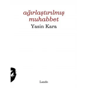 Ağırlaştırılmış Muhabbet [Paperback] [Nov 26, 2025] Yasin Kara