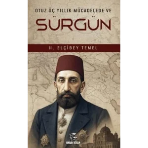 Otuz Üç Yıllık Mücadele ve Sürgün [Unbound] [Nov 14, 2024] H. Elçibey Temel