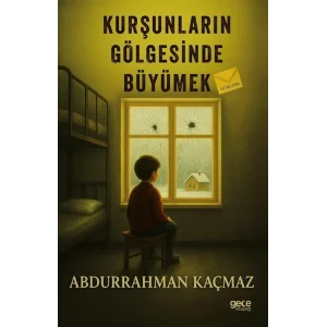 Kurşunların Gölgesinde Büyümek [Paperback] [Aug 01, 2025] Abdurrahman Kaçmaz