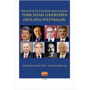 Söylemler ve Eylemler Bağlamında - TÜRK SİYASİ LİDERLERİN ORTA ASYA POLİTİKALARI [Paperback] [Apr 24, 2023] Kolektif
