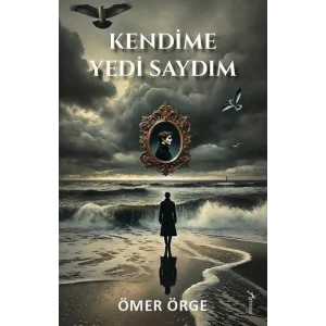 Kendime Yedi Saydım [Paperback] [Feb 14, 2025] Ömer Örge