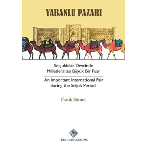 Yabanlu Pazarı Selçuklular Devrinde Milletlerarası Büyük Bir Fuar [Paperback] [Apr 01, 2024] Faruk Sümer