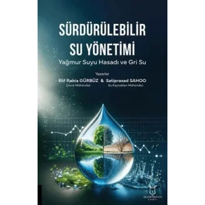 Sürdürülebilir Su Yönetimi Yağmur Suyu Hasadı ve Gri Su [Unbound] [Dec 30, 2024] Elif Rabia Gürbüz, Satiprasad Sahoo