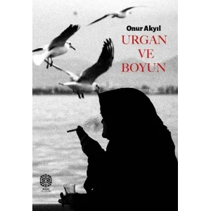 Urgan ve Boyun [Paperback] [May 14, 2025] Onur Akyıl