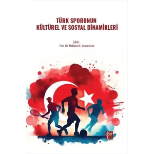 Türk Sporunun Kültürel ve Sosyal Dinamikleri [Paperback] [Jan 24, 2025] Mehmet Mustafa Yorulmazlar