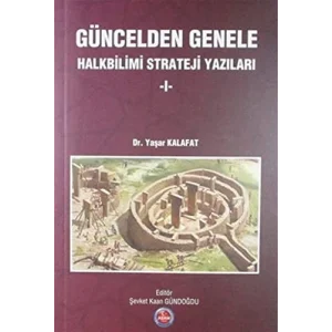 Güncelden Genele Halkbilimi Strateji Yazıları - 1 [Paperback] [Dec 21, 2022] Yaşar Kalafat