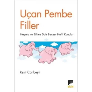 Uçan Pembe Filler - Hayata ve Bilime Dair Benzer Hafif Konular [Paperback] [Oct 20, 2025] Reşit Canbeyli