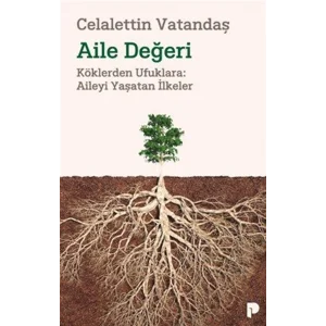 Aile Değeri & Köklerden Ufuklara: Aileyi Yaşatan İlkeler [Paperback]