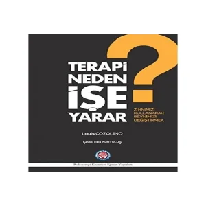 Terapi Neden İşe Yarar?: Zihnimizi Kullanarak Beynimizi Değiştirmek [Paperback] [Nov 03, 2021] Louis Cozolino