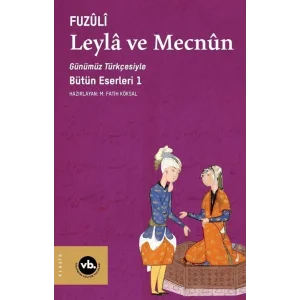 Günümüz Türkçesiyle Leyla ve Mecnun - Bütün Eserleri 1 [Unbound] [Dec 30, 2024] Fuzuli