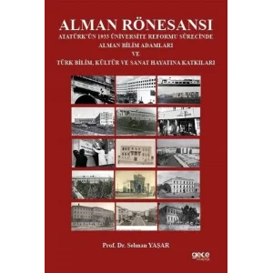 Alman Rönesansı - Atatürkün 1933 Üniversite Reformu Sürecinde Alman Bilim Adamları ve Türk BilimKü [Paperback] [Jan 08, 2025] Selman Yaşar