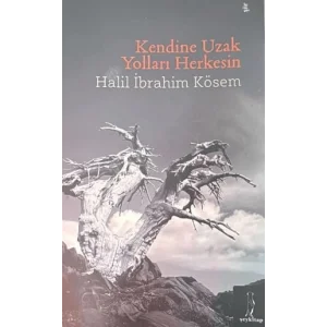 Kendine Uzak Yolları Herkesin [Unbound] [Nov 14, 2024] Halil İbrahim Kösem