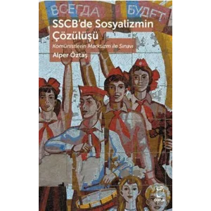 SSCBde Sosyalizmin Çözülüşü Komünistlerin Marksizm ile Sınavı [Paperback]