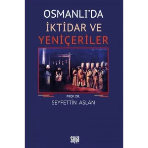 Osmanlıda İktidar ve Yeniçeriler [Paperback] [Oct 20, 2025] Seyfettin Aslan