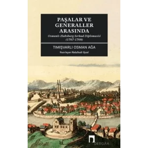 Paşalar ve Generaller Arasında Osmanlı-Habsburg Serhad Diplomasisi (1707-1709) [Unbound] [Nov 14, 2024] Tımışvarlı Osman Ağa