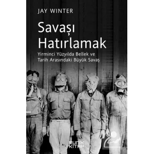 Savaşı Hatırlamak [Paperback] [Dec 30, 2022] Jay Winter; Bilal Yakup and Petek Onur