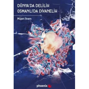 Dünyada Delilik Osmanlıda Divanelik [Paperback]