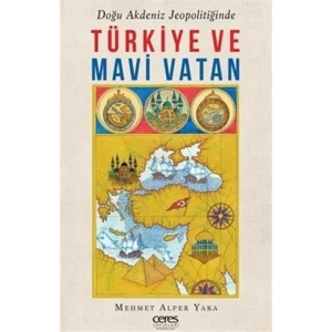 Doğu Akdeniz Jeopolitiğinde Türkiye ve Mavi Vatan [Paperback] [Nov 07, 2024] Mehmet Alper Yaka