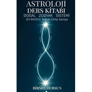 Astroloji Ders Kitabı - Doğal Zodyak Sistemi Ev Bazsız Temel Orta Seviye [Paperback] [Sep 17, 2025] Birsel Dursun