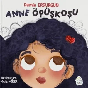 Anne Öpüşkoşu [Paperback] [Nov 14, 2024] Damla Erdurgun