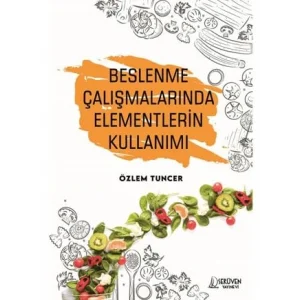 Beslenme Çalışmalarında Elementlerin Kullanımı [Unbound] [Nov 14, 2024] Özlem Tuncer