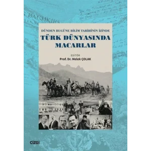 Türk Dünyasında Macarlar - Dünden Bugüne Bilim ... [Unbound] [Dec 30, 2024] Melek Çolak