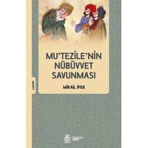 Mu’tezile’nin Nübüvvet Savunması [Paperback] [Oct 19, 2023] Mikail İpek